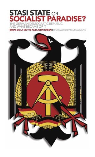 ﻿دولت استاسی یا بهشت ​​سوسیالیستی؟: جمهوری دموکراتیک آلمان و آنچه از آن بدست آمد