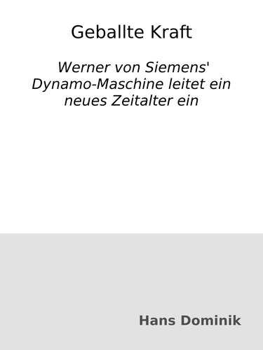 ﻿قدرت متمرکز: ماشین دینام ورنر فون زیمنس عصر جدیدی را آغاز می کند