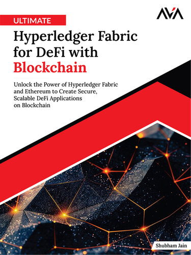 ﻿پارچه نهایی Hyperledger برای DEFI با blockchain: باز کردن قدرت پارچه Hyperledger و Ethereum برای ایجاد برنامه های ایمن و مقیاس پذیر DEFI در blockchain