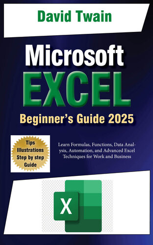 ﻿Microsoft Excel ساخته شده آسان است: یک راهنمای مبتدی به کارشناسی ارشد برای تسلط بر صفحات گسترده: یادگیری فرمول ها ، توابع ، تجزیه و تحلیل داده ها ، اتوماسیون و تکنیک های پیشرفته اکسل برای کار و تجارت