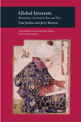 ﻿علایق جهانی: هنر رنسانس بین شرق و غرب (کتابهای Reaktion - تصویرسازی تاریخ)