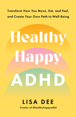 ﻿Healthy Happy ADHD: نحوه حرکت ، غذا خوردن و احساس خود را تغییر دهید و مسیر خود را برای بهزیستی ایجاد کنید