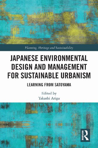 Japanese Environmental Design and Management for Sustainable Urbanism : Learning From Satoyama