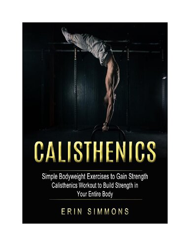﻿Calisthenics تمرینات ساده وزن بدن برای به دست آوردن قدرت (تمرین Calisthenics برای ایجاد قدرت در کل بدن شما)