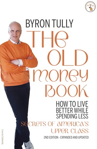 ﻿کتاب پول قدیمی: چگونه می توان در حالی که کمتر می گذراند زندگی بهتر زندگی کنیم - اسرار طبقه بالایی آمریکا