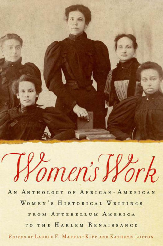 کار زنان: گلچینی از نوشته های تاریخی زنان آفریقایی-آمریکایی از Antebellum America تا Renaissance Harlem