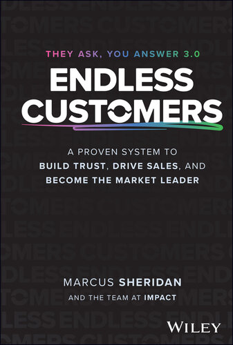 Endless Customers : A Proven System to Build Trust, Drive Sales, and Become the Market Leader