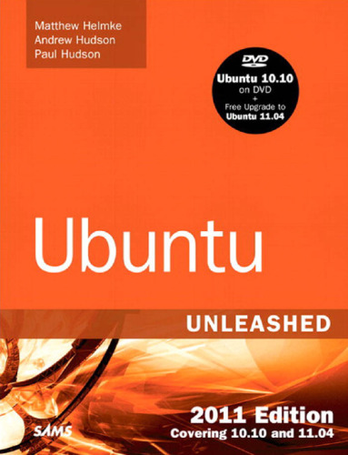 Ubuntu Unleashed 2011 Edition: Cover 10.10 and 11.04 (Edition 6th Edition)