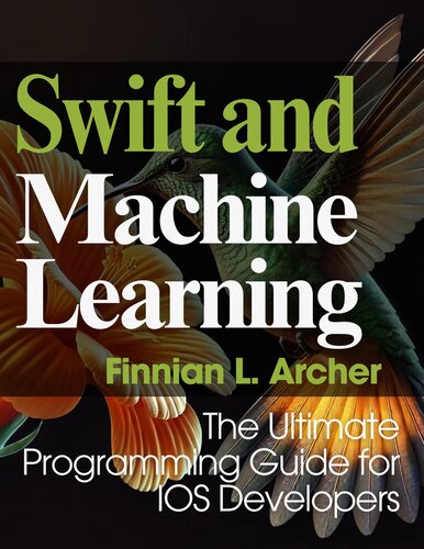 ﻿Swift and Machine Learning: راهنمای نهایی برنامه نویسی برای توسعه دهندگان iOS (راهنمای کامل برنامه
