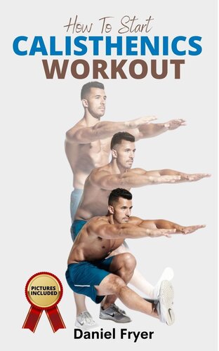 ﻿نحوه شروع تمرین Calisthenics: برنامه تمرینی Ultimate Calisthenics و روال ساخت بدن برای یک سبک زندگی سالم.