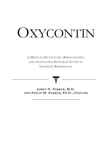 Oxycontin: یک دیکشنری پزشکی، کتابشناسی، و راهنمای تحقیقاتی اشاره شده به منابع اینترنتی