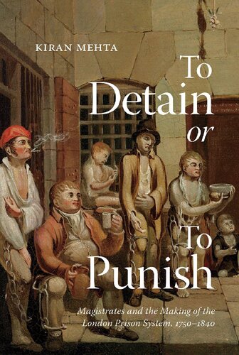 ﻿برای بازداشت یا مجازات: دادرسان و ساخت سیستم زندان لندن ، 1840-1750