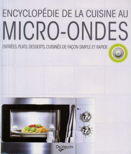 دایره المعارف پخت و پز مایکروویو: غلات، غذاها، دسرها، آشپزخانه ها به روش ساده و سریع