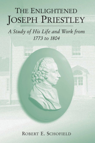 جوزف پریستلی روشنفکر: مطالعه زندگی و کار او از سال 1773 تا 1804 است