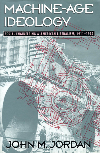 ﻿ایدئولوژی عصر ماشینی: مهندسی اجتماعی و لیبرالیسم آمریکایی ، 1911-1939