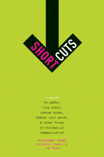 ﻿میانبرهای کوتاه: راهنمای سوگندها ، آهنگ های زنگ ، یادداشت های باج خواهی ، آخرین کلمات معروف و سایر اشکال ارتباط مینیمالیستی