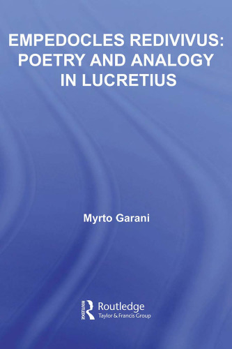 ﻿Empedocles Redivivus: Poetry and Analogy in Lucretius (مطالعات در کلاسیک)