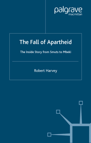 The Fall of apartheid: The Inside Story از Smuts گرفته تا Mbeki