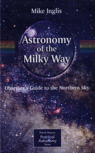 نجوم راه شیری: قسمت 1: راهنمای ناظر به آسمان شمالی (سری نجوم عملی پاتریک مور) (پ.ن 1)