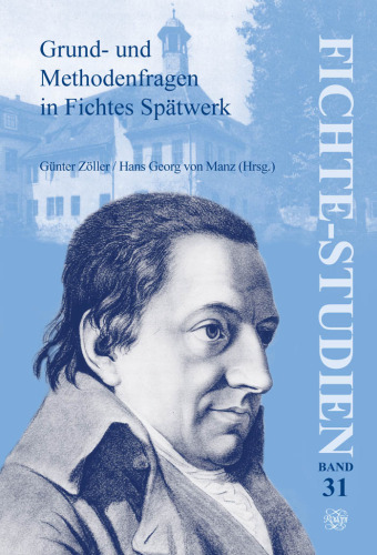 سوالات اساسی و روش شناختی در اواخر کار Fichte Fichte-Studien، جلد 31