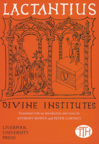 Lactantius: Divine Institutes (انتشارات دانشگاه لیورپول - متن های ترجمه شده برای مورخان)
