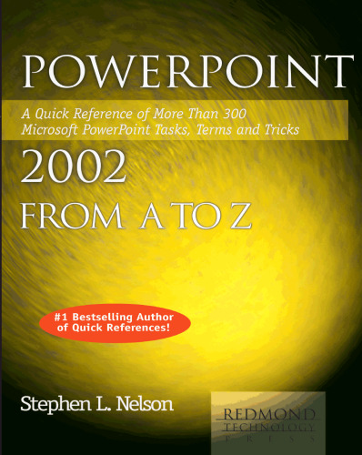 پاورپوینت 2002 از A تا Z: مرجع سریع بیش از 300 وظایف ، شرایط و ترفندهای Microsoft PowerPoint
