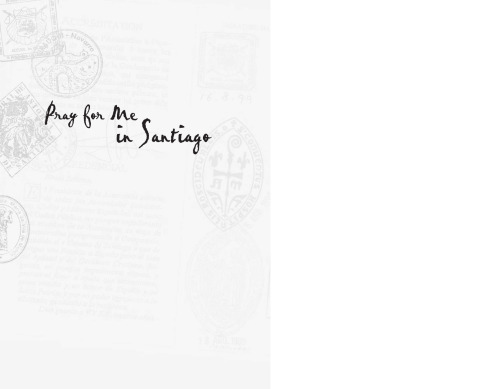 برای من در سانتیاگو دعا کنید: قدم زدن در جاده زائر باستانی به سانتیاگو د کامپوستلا