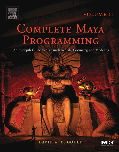 ﻿Complete Maya Programming، Vol. II: راهنمای عمیق مبانی سه بعدی ، هندسه و مدلسازی (سری مورگان کافمن در گرافیک رایانه ای و هندسی ... سری مورگان کافمن در گرافیک رایانه ای)