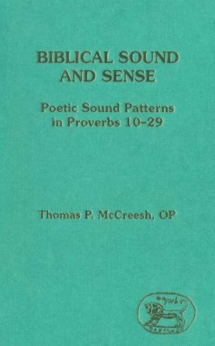صدا و احساس کتاب مقدس: الگوهای صوتی شاعرانه در ضرب المثل 10-29 (مکمل JSOT)