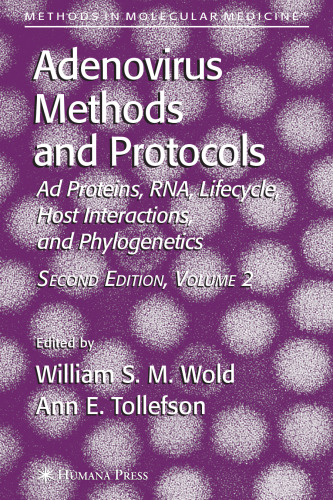 روش ها و پروتکل های آدنوویروس ویرایش دوم جلد 2: پروتئین های آگهی و RNA ، تعاملات چرخه زندگی و میزبان و فیلوژنتیک (روش ها در پزشکی مولکولی)