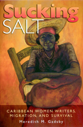 نمک مکیدن: نویسندگان زن کارائیب ، مهاجرت و بقا
