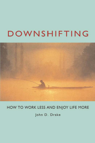 Downshifting: چگونه کمتر کار کنیم و از زندگی بیشتر لذت ببریم