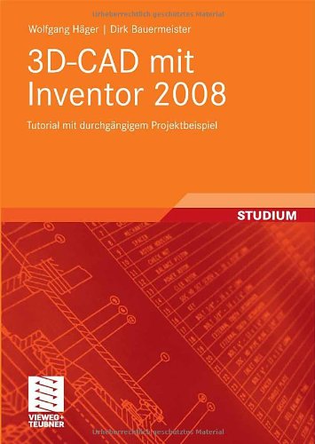 ﻿3D CAD with Inventor 2008: آموزش با مثال پروژه پیوسته، نسخه اول آلمانی