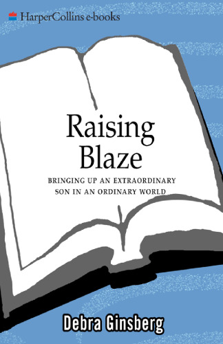 ﻿Raising Blaze: Bringing a Extraordinary Son in a Ordinary World