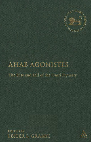 Ahab Agonistes: ظهور و سقوط سلسله عمری (کتابخانه کتاب مقدس عبری - مطالعات عهد عتیق)