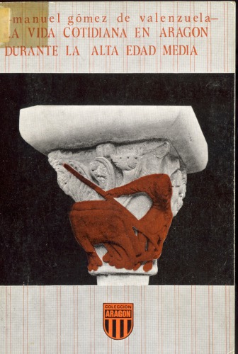 ﻿زندگی روزمره در آراگون در قرون وسطی اولیه (مجموعه آراگون) (نسخه اسپانیایی)