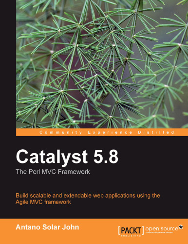 ﻿Catalyst 5.8، Perl MVC Framework: ساخت برنامه های وب مقیاس پذیر و قابل گسترش با استفاده از فریم ورک Agile MVC