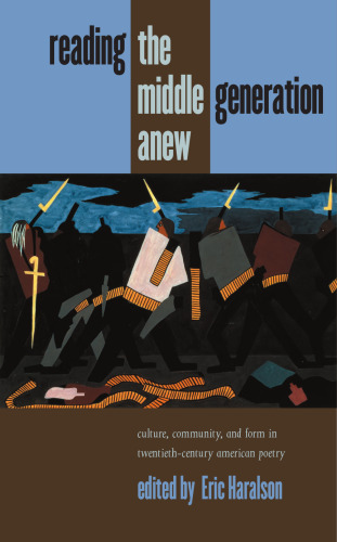 ﻿خواندن دوباره نسل میانی: فرهنگ، جامعه و فرم در شعر آمریکایی قرن بیستم
