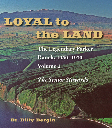 وفادار به سرزمین: The Legendary Parker Ranch، 1950-1950: Volume 2، The Old Stewards