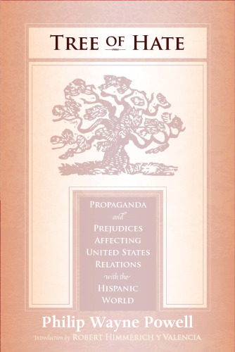 ﻿درخت نفرت: تبلیغات و تعصبات مؤثر بر روابط ایالات متحده با جهان اسپانیایی تبار