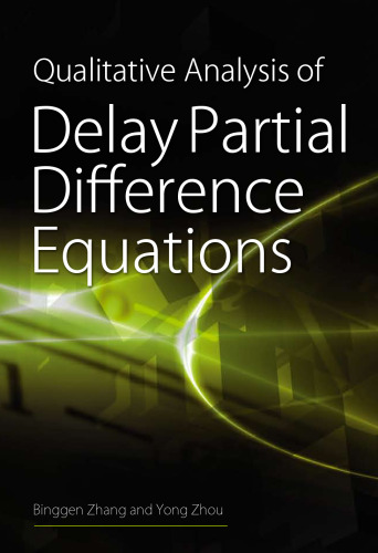 تجزیه و تحلیل کیفی معادلات اختلاف جزئی تاخیر (کتاب ریاضیات معاصر و برنامه های کاربردی آن مجموعه دوره 4)
