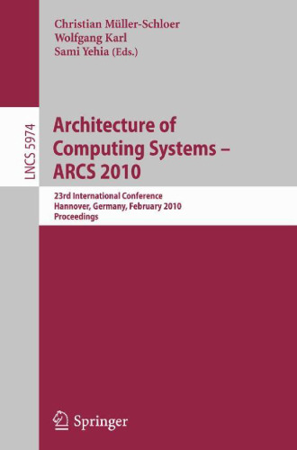 معماری سیستم های محاسباتی - ARCS 2010: 23rd International Conference، هانوور، آلمان، فوریه 22-25، 2010. پرونده ها