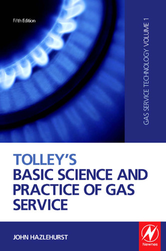﻿Tolley's Basic Science and Practice of Gas Service، ویرایش پنجم: (تکنولوژی خدمات گاز، جلد 1)