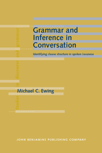 گرامر و استنباط در مکالمه: شناسایی ساختار بند در جاوا گفتاری (مطالعات در گفتمان و دستور زبان)