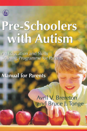 کودکان پیش دبستانی مبتلا به اوتیسم: یک برنامه آموزش مهارت و مهارت برای والدین ، ​​کتابچه راهنمای والدین