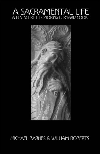 ﻿زندگی مقدس: فستیوال به افتخار برنارد کوک (مطالعات مارکیت در الهیات، شماره 37.)