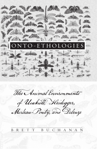 ﻿Onto-Ethologies: The Animal Environments of Uexkull، Heidegger، Merleau-Ponty و Deleuze