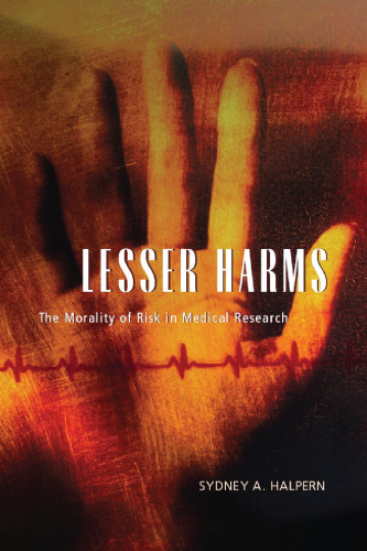 مضرات کمتر: اخلاق خطر در تحقیقات پزشکی (مجموعه اخلاق و جامعه)