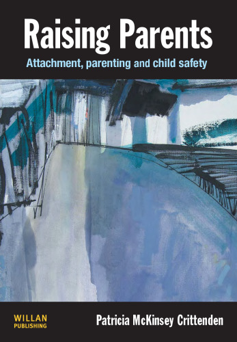 پرورش والدین: دلبستگی ، والدین و ایمنی کودک