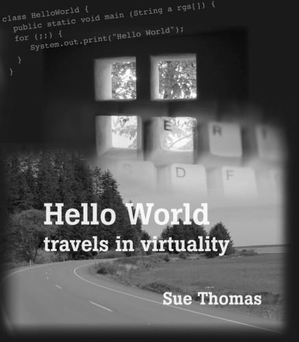 ﻿Hello World: Travels in Virtuality